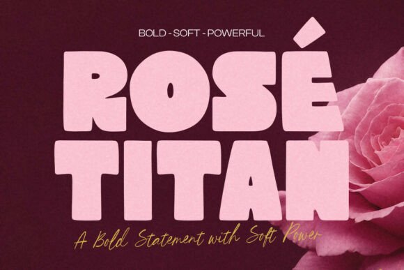 Rose Titan: A Font That Balances Strength and Sweetness